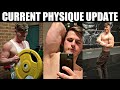 FULL HONEST PHYSIQUE UPDATE - My Current Bulking Physique