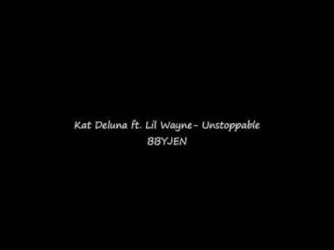 Kat Deluna ft  Lil Wayne- Unstoppable
