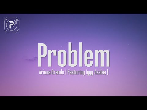 Ariana Grande - Problem (Lyrics) ft. Iggy Azalea