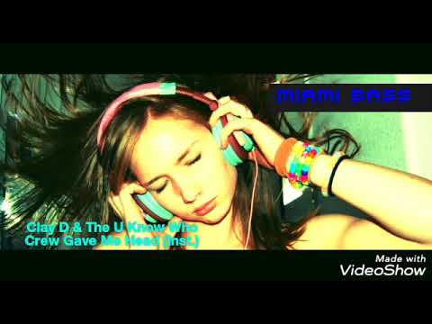 MIAMI BASS/ CLAY D & The U Know Who Crew Gave Me Head (Inst.)