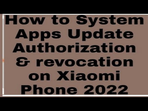 How to System Apps Update Authorization & revocation on Xiaomi Phone 2022