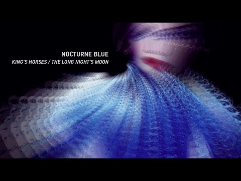 Nocturne Blue / Dutch Rall - King's Horses / The Long Night's Moon - official