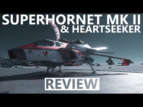 Star Citizen 4.0.1 - 10 Minutes More or Less Ship Review - Super Hornet MK II & Heartseeker Kit