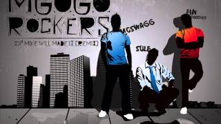 Mgogo Rockers (Mike Will Remix) By Mcswagg Ft Fin Doodles & Sule