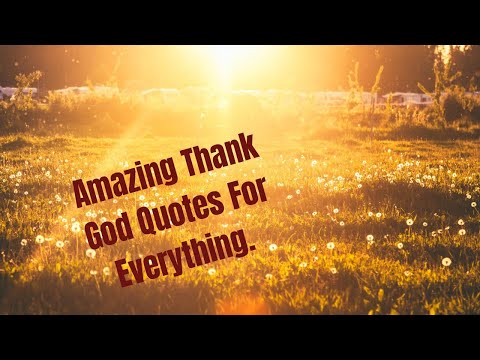 Amazing Thank God Quotes For Everything.