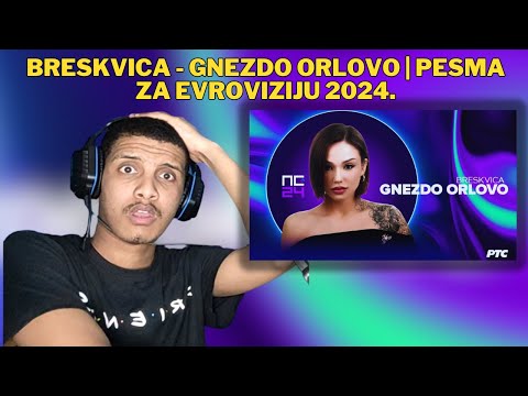 FIRST TIME REACTING TO || Breskvica - Gnezdo orlovo | Pesma za Evroviziju 2024