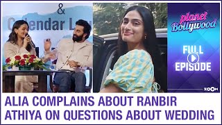 Alia COMPLAINS about Ranbir's demand | Athiya REACTS to her wedding questions Planet Bollywood News
