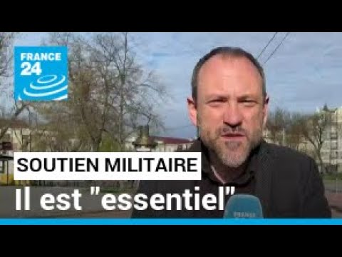 "Le soutien militaire international est absolument essentiel aux yeux des Ukrainiens" • FRANCE 24