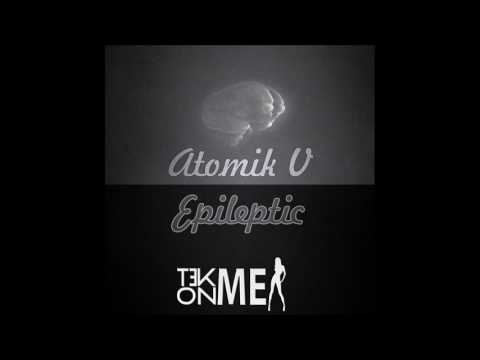 Atomik V - Epileptic