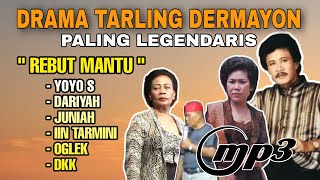 Download lagu DRAMA TARLING DERMAYON PALING LEGENDARIS REBUT MANTU || YOYO S, DARIYAH, JUNIAH, OGLEK DKK mp3