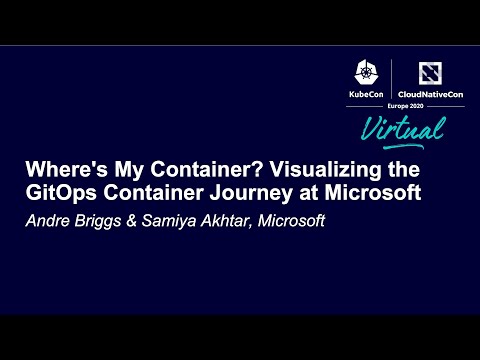 Where's My Container? Visualizing the GitOps Container Journey at Mi... Andre Briggs & Samiya Akhtar