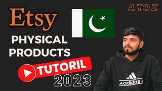 Etsy Physical Products Tutorial 2023 || How to Sell Physical product on Esty from Pakistan in Urdu 💥