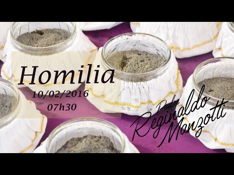Homilia | Padre Reginaldo Manzotti | 10/02/2016 | 7h30