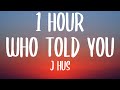 J Hus - Who Told You (1 HOUR/Lyrics) ft. Drake