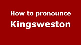 How to pronounce Kingsweston