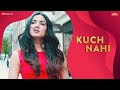 Kuch Nahi | Sonal Chauhan | Jyotica Tangri | Ajay Jaiswal | Zee Music Originals Kuch Nahi | Sonal Chauhan | Jyotica Tangri | Ajay Jaiswal | Zee Music Originals