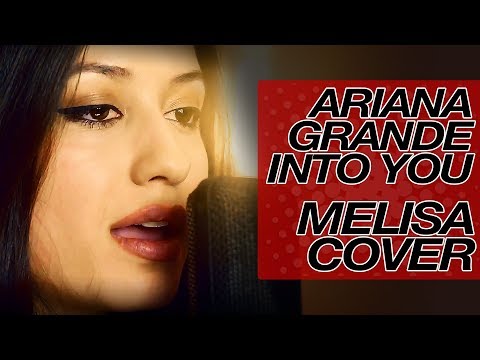 ARIANA GRANDE - INTO YOU (REEN & MELISA COVER)