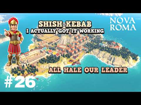 Nova Roma - Series 01 - #26 - Shish kebab I actually got it working All hale our leader