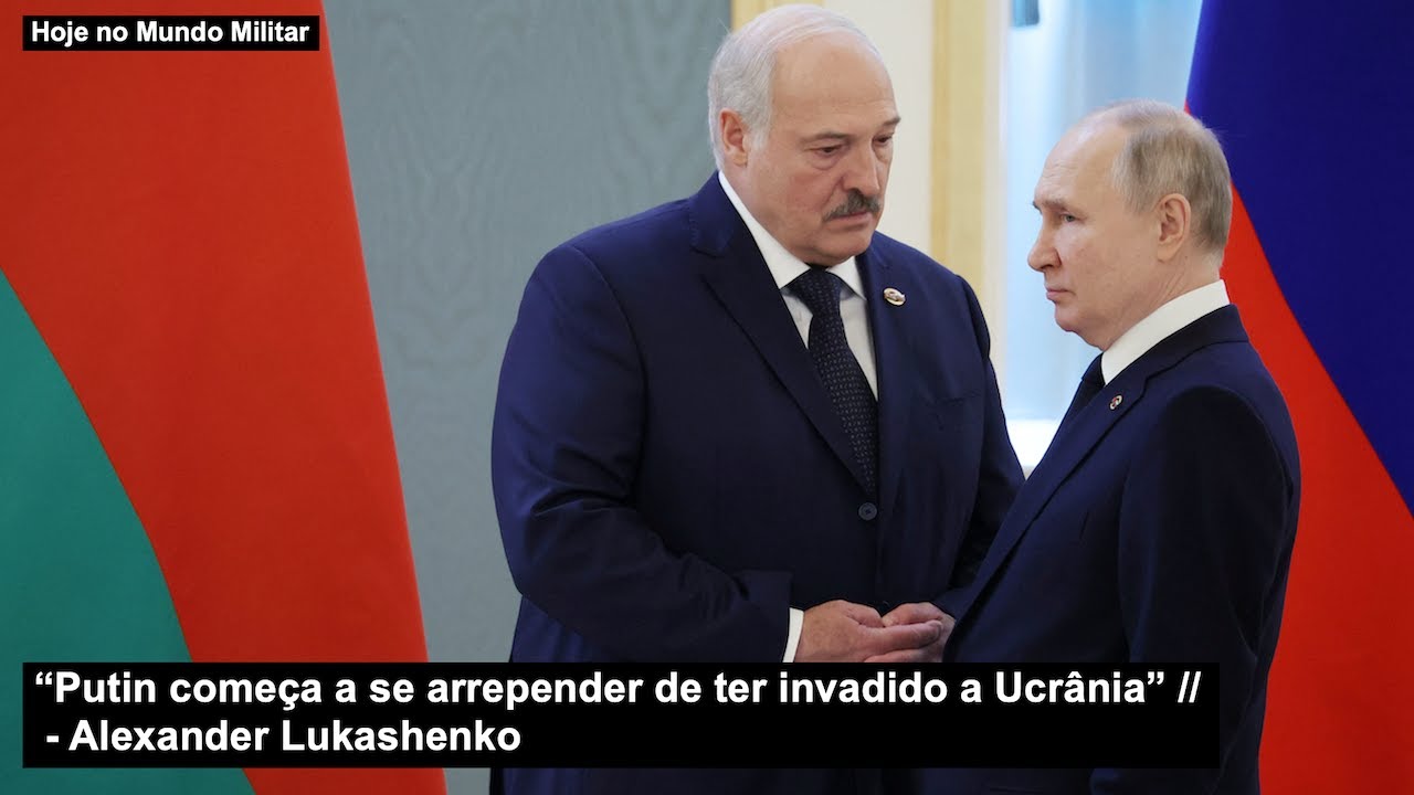 “Putin começa a se arrepender de ter invadido a Ucrânia” – Alexander Lukashenko