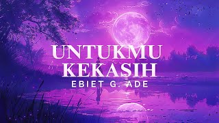 Download lagu Ebiet G. Ade - Untukmu Kekasih (Video Lyric) mp3