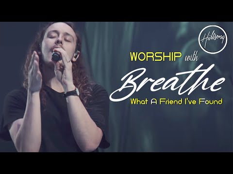 Breathe/What A Friend I've Found - Worship With HILLSONG - Most Powerful HILLSONG Worship Music 2022