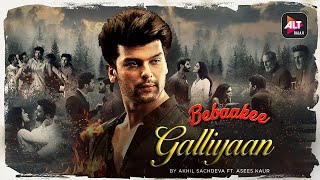Bebaakee | Galliyaan By Akhil Sachdeva Featuring Asees Kaur | ALTBalaji