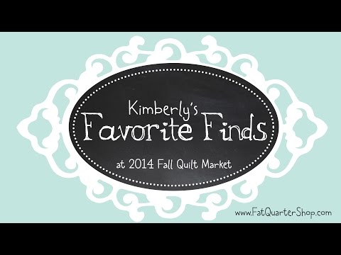 Kimberly's Favorite Finds at the Fall International Quilt Market 2014