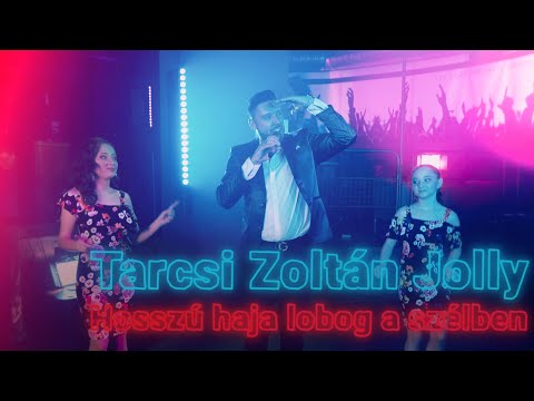 Tarcsi Zoltán Jolly - Hosszú haja lobog a szélben (Official Music Video)