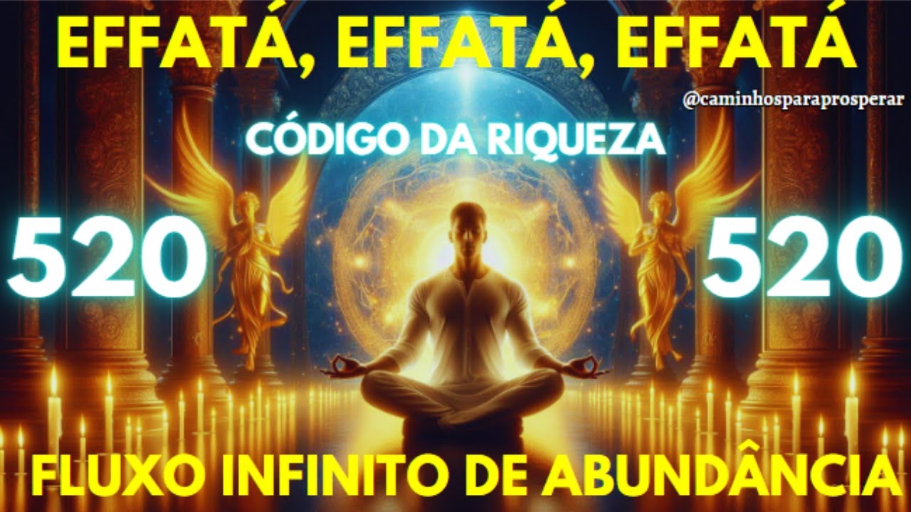 🌟CÓDIGO SAGRADO MILIONÁRIO 520 ATRAI RIQUEZA E FORTUNA - RECEBA DINHEIRO URGENTE E IMEDIATO💰