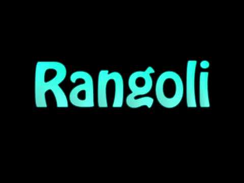 Learn How To Pronounce Rangoli