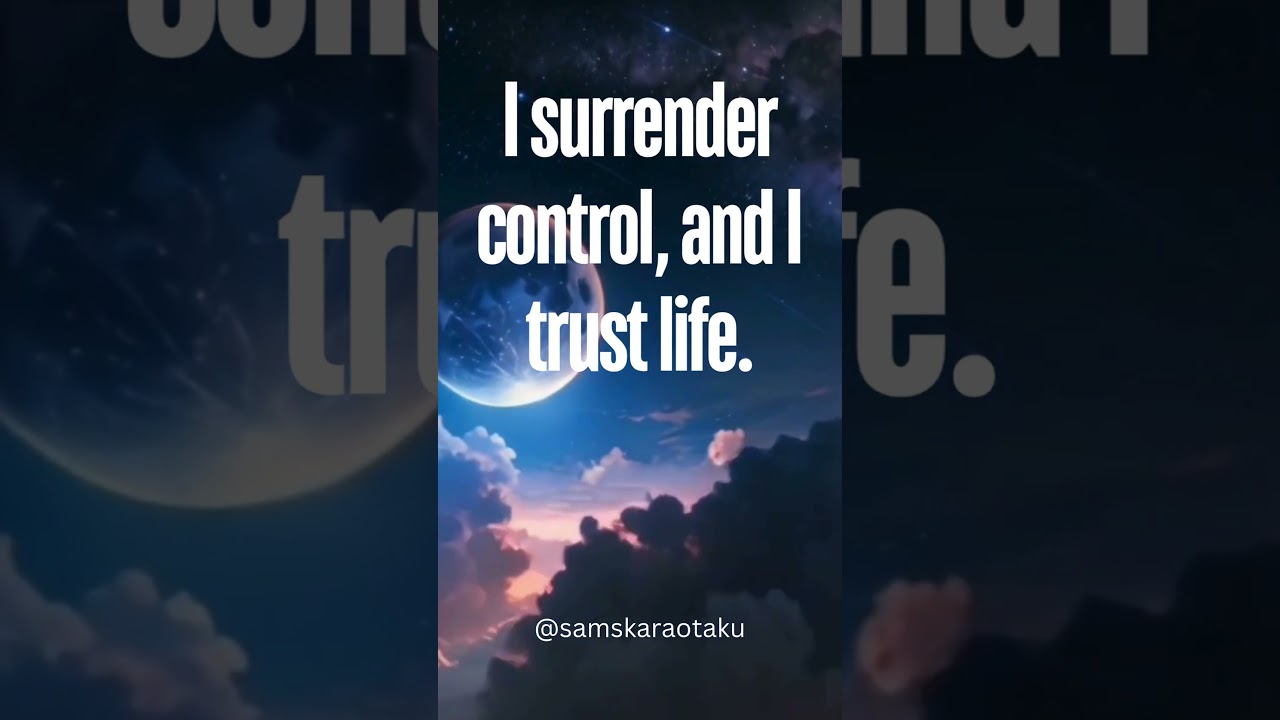 Trusting Life Affirmations | Surrendering Control Affirmations
