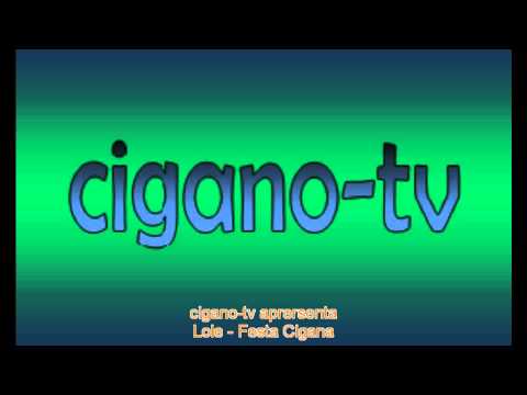 Lole - Festa cigana (estas meninas novas)