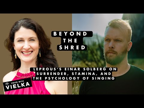 Ep. 20 - Beyond the Shred: Einar Solberg on Surrender, Stamina, and the Psychology of Singing