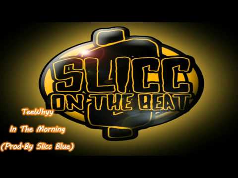 TeeWhyy - In The Morning (Prod. By Slicc Blue)