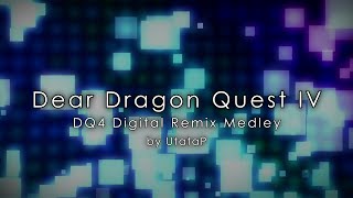 - Dear Dragon Quest IV -ドラゴンクエスト4 -【デジタルリミックスメドレー/UtataP】