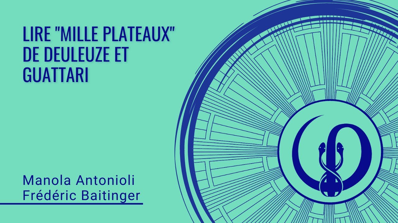 Lire "Mille Plateaux" de Deleuze et Guattari avec Manola Antonioli