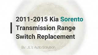 2010-2015 Kia Sorento/Hyundai Santa Fe Transmission Range/inhibitor Switch Replacement(v6)