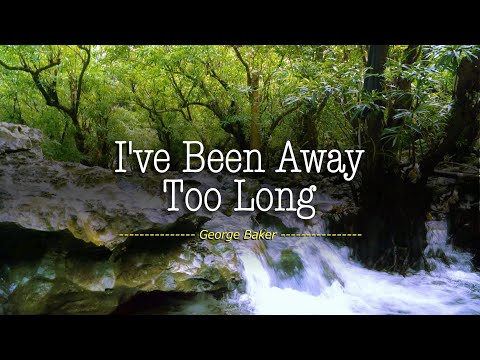 I'VE BEEN AWAY TOO LONG - (4k Karaoke Version) - in the style of George Baker