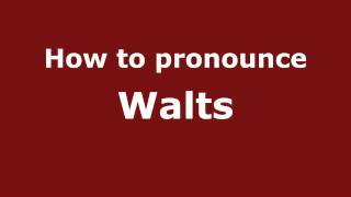 How to pronounce Walts