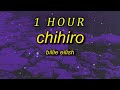 Billie Eilish - CHIHIRO (Lyrics) | open up the door billie eilish | 1 hour
