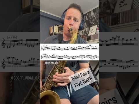 Triad Pairs - FIVE WAYS!#saxophone #jazz #practice #shed #triads #gv