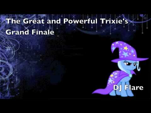 The Great and Powerful Trixie's Grand Finale - DJ Flare