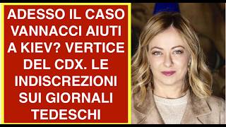 ADESSO IL CASO VANNACCI AIUTI A KIEV? VERTICE DEL CDX. LE INDISCREZIONI SUI GIORNALI TEDESCHI