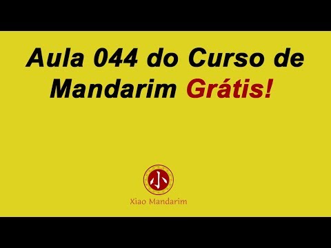 Aula 044 do curso de mandarim online grátis (Lição 21 parte 1)