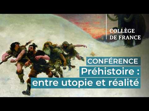 Préhistoire : entre utopie et réalité (1)
