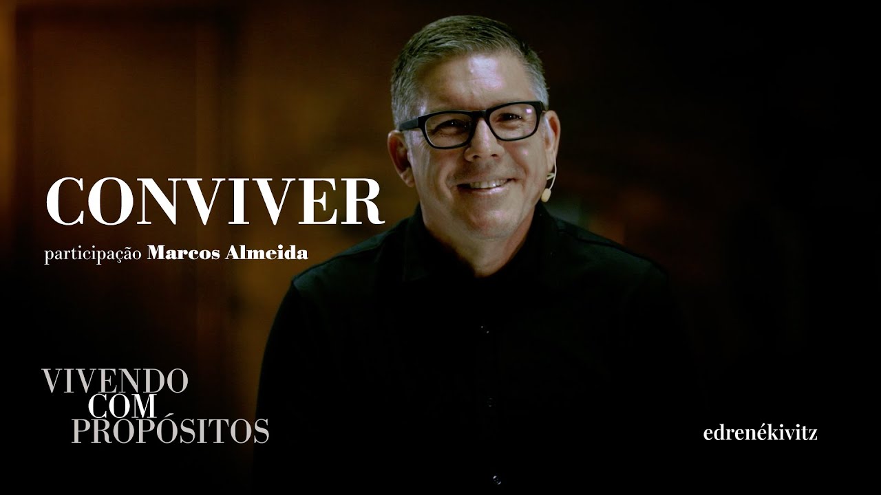 [Conviver] Vivendo Com Propósitos - Ed René Kivitz part. Marcos Almeida