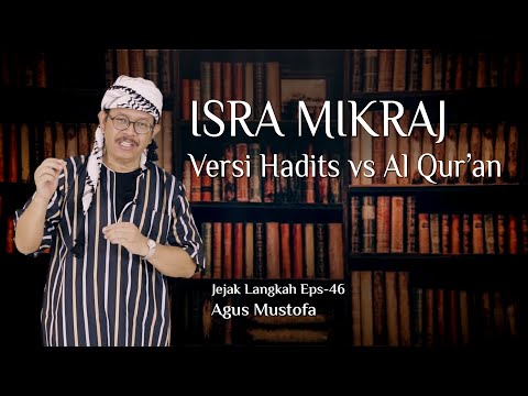 Jejak Langkah eps. 46 - ISRA MIKRAJ Versi Hadits vs Al Qur’an