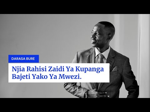 , title : 'Njia Rahisi Zaidi Ya Kupanga Bajeti Yako Ya Mwezi.'