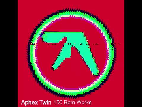 150 Bpm Works  Aphex Twin