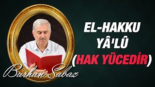 Dr. Burhan Sabaz - El-hakku yâ'lû (Hak Yücedir)